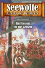 Seewolfe - Piraten der Weltmeere 648 : Ein Fressen fur die Geusen - eBook