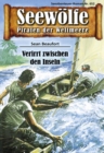 Seewolfe - Piraten der Weltmeere 652 : Verirrt zwischen den Inseln - eBook