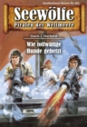 Seewolfe - Piraten der Weltmeere 655 : Wie tollwutige Hunde gehetzt - eBook