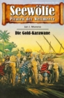 Seewolfe - Piraten der Weltmeere 687 : Die Gold-Karawane - eBook