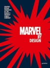 Marvel By Design : Graphic Design Strategies of the World's Greatest Comics Company - Book