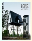 Cabin Fever : Enchanting Cabins, Shacks, and Hideaways - Book