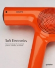 Soft Electronics : Iconic Retro Design for Household Products in the 60s, 70s, and 80s - Book