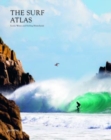 Surf Atlas : Iconic Waves and Surfing Hinterlands Around the World - Book