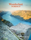 Wanderlust Nordics : Exploring Trails in Scandinavia - Book