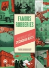 Famous Robberies : The World's Most Spectacular Heists - Book