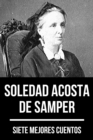 7 mejores cuentos de Soledad Acosta de Samper - eBook