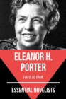 Essential Novelists - Eleanor H. Porter : the glad game - eBook