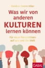 Was wir von anderen Kulturen lernen konnen : Fur neue Perspektiven auf uns und die Welt - eBook