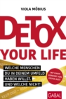 Detox your Life! : Welche Menschen du in deinem Umfeld haben willst. Und welche nicht! - eBook
