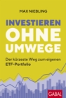 Investieren ohne Umwege : Der kurzeste Weg zum eigenen ETF-Portfolio - eBook