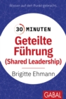 30 Minuten Geteilte Fuhrung : Shared Leadership - eBook