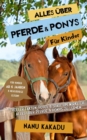 Alles uber Pferde und Ponys fur Kinder : Voller Fakten, Fotos und Spa, um wirklich alles uber Pferde und Ponys zu lernen - eBook