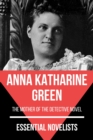 Essential Novelists - Anna Katharine Green : the mother of the detective novel - eBook