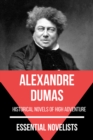Essential Novelists - Alexandre Dumas : historical novels of high adventure - eBook
