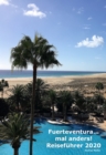 Fuerteventura ...mal anders! Reisefuhrer 2020 - eBook