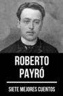 7 mejores cuentos de Roberto Payro - eBook