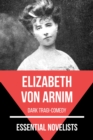 Essential Novelists - Elizabeth Von Arnim : dark tragi-comedy - eBook