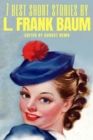 7 best short stories by L. Frank Baum - eBook