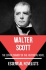 Essential Novelists - Walter Scott : the estabilishiment of the historical novel - eBook