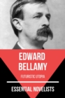 Essential Novelists - Edward Bellamy : futuristic utopia - eBook