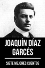 7 mejores cuentos de Joaquin Diaz Garces - eBook