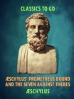 Æschylus' Prometheus Bound and the Seven Against Thebes - eBook