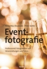 Eventfotografie : Professionell fotografieren auf Veranstaltungen und Feiern - eBook