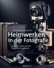 Heimwerken in der Fotografie : Kameras selber bauen - Objektive adaptieren - eBook