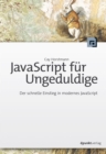 JavaScript fur Ungeduldige : Der schnelle Einstieg in modernes JavaScript - eBook