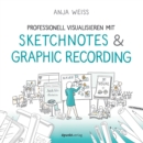 Professionell visualisieren mit Sketchnotes & Graphic Recording - eBook