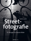 Streetfotografie : 75 Ubungen fur bessere Bilder - eBook