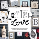 Letter Love : Coole Buchstaben, kreative Schriften und jede Menge Lettering-Ideen - eBook