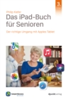 Das iPad-Buch fur Senioren : Der richtige Umgang mit Apples Tablet - eBook