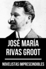 Novelistas Imprescindibles - Jose Maria Rivas Groot - eBook