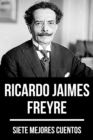7 mejores cuentos de Ricardo Jaimes Freyre - eBook