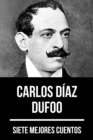 7 mejores cuentos de Carlos Diaz Dufoo - eBook