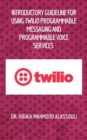 Introductory Guideline for Using Twilio Programmable Messaging and Programmable Voice Services - eBook