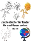Zeichenbucher fur Kinder: Wie man Pflanzen zeichnet - eBook