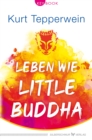 Leben wie Little Buddha - eBook