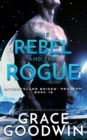 The Rebel and the Rogue : Interstellar Brides(R) Program - eBook