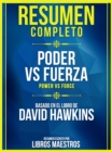 Resumen Completo: Poder Vs. Fuerza (Power Vs Force) - Basado En El Libro De David Hawkins - eBook