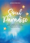 SoulParadise : Eine magische Reise durch Raum und Zeit mit spannenden Fragen an das Leben - eBook