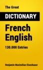 The Great Dictionary French - English : 130.000 Entries - eBook