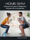 Home Gym: Workout at Home for Beginners, Workout Kit & Accessories - eBook