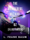 The Wonderful Wizard of Oz (Illustrated) - eBook