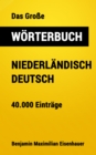 Das Groe Worterbuch Niederlandisch - Deutsch : 40.000 Eintrage - eBook