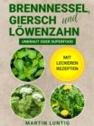Brennnessel, Giersch und Lowenzahn : Unkraut oder Superfood - Mit leckeren Rezepten - eBook