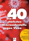 Die 40 starksten Mikronahrstoffe gegen Viren : Pravention und Therapie Spezial-Info: Schutzhormon Melatonin - eBook
