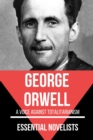 Essential Novelists - George Orwell : A voice gainst totalitarianism - eBook
